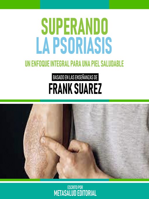 Title details for Superando La Psoriasis--Basado En Las Enseñanzas De Frank Suarez by Metasalud Editorial - Available
